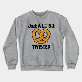 Just A Lil' Bit Twisted (Pretzel) Crewneck Sweatshirt